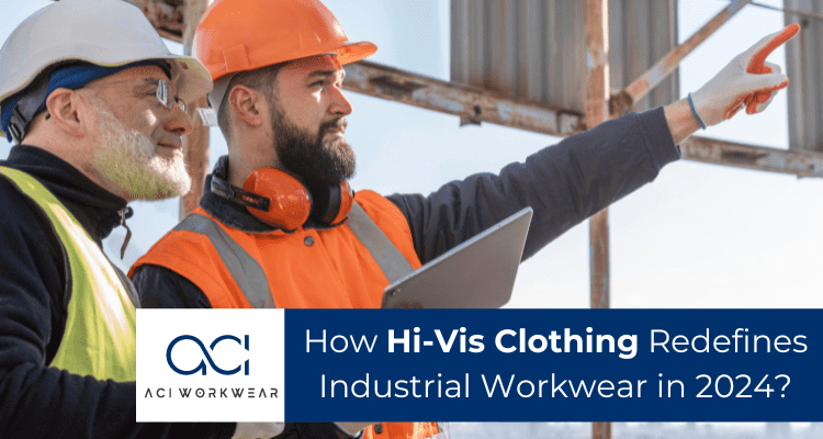 How Hi-Vis Clothing Redefines Industrial Workwear in 2024